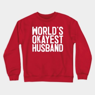 World's Okayest Husband Crewneck Sweatshirt